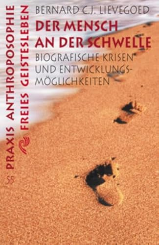 Der Mensch an der Schwelle: Biografische Krisen und Entwicklungsmöglichkeiten