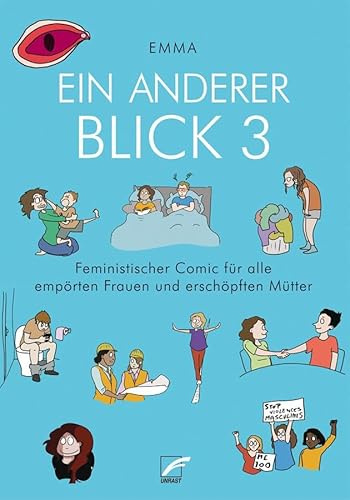 Ein anderer Blick 3: Feministischer Comic für alle empörten Frauen und erschöpften Mütter