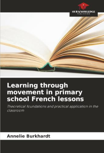 Learning through movement in primary school French lessons: Theoretical foundations and practical application in the classroom