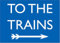 Emaille Stahlschild Tafel ' To The Trains ' (Blau, Pfeil Nach Rechts) (DP)
