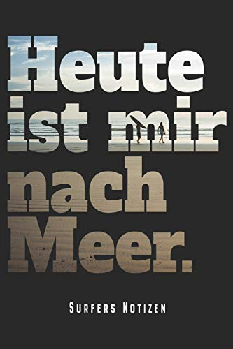Heute Ist Mir Nach Meer - Surfers Notizen: Surfer Notizbuch Planer Tagebuch Schreibheft - Geschenk Für Windsurfer Kitesurfer Wellenreiter (15,2 x 22.9 ... Geschenkidee Zum Geburtstag & Zu Weihnachten