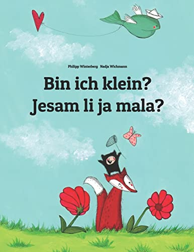 Bin ich klein? Jesam li ja mala?: Kinderbuch Deutsch-Kroatisch (zweisprachig/bilingual) (Bilinguale Bücher (Deutsch-Kroatisch) Von Philipp Winterberg)