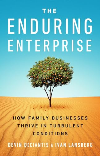 The Enduring Enterprise: How Family Businesses Thrive in Turbulent Conditions