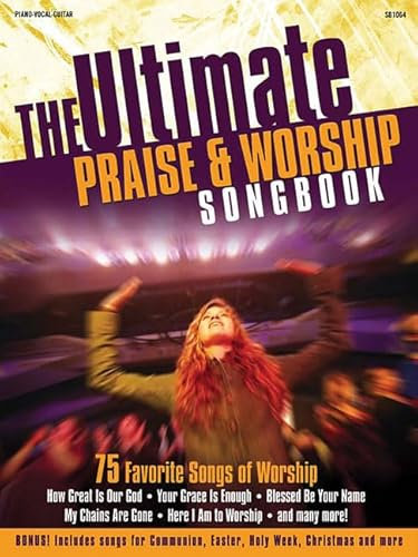 Ultimate Praise & Worship Songbook: 75 Favorite Songs Worship, Piano-Vocal-Guitar