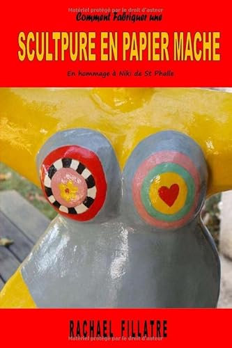 Comment Fabriquer une Sculpture en Papier Mache: En hommage à Niki de Saint-Phalle