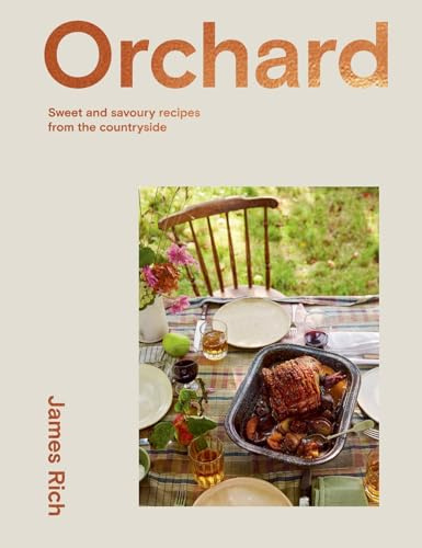 Orchard: Recipes from a Kitchen Garden: Sweet and Savoury Recipes from the Countryside