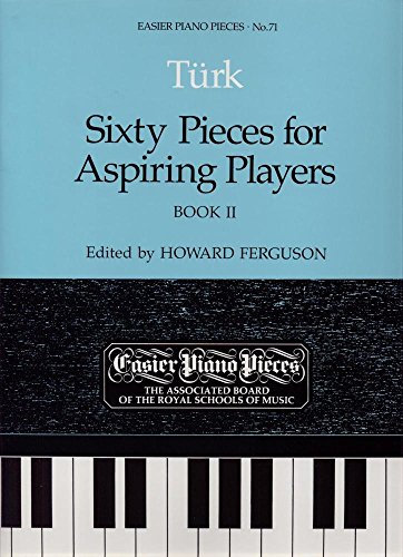 Sixty Pieces for Aspiring Players, Book II: Easier Piano Pieces 71 (Easier Piano Pieces (ABRSM))