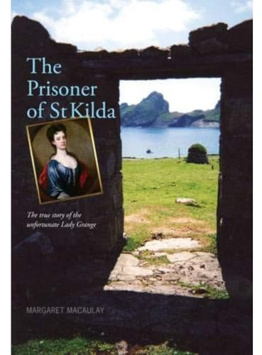 The Prisoner of St Kilda: The True Story of the Unfortunate Lady Grange