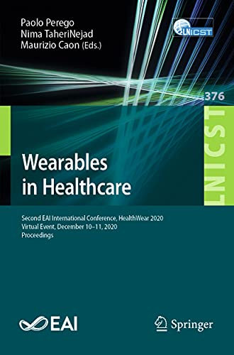 Wearables in Healthcare: Second EAI International Conference, HealthWear 2020, Virtual Event, December 10-11, 2020, Proceedings (Lecture Notes of the ... and Telecommunications Engineering, Band 376)