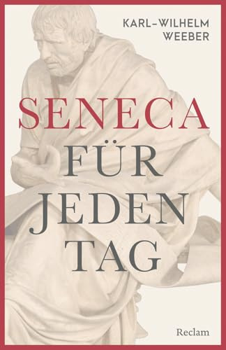 Seneca für jeden Tag: Ein immerwährender inspirierender Kalender mit Zitaten dieses beliebten Stoikers (Reclams Universal-Bibliothek)