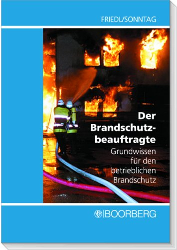 Der Brandschutzbeauftragte: Grundwissen für den betrieblichen Brandschutz