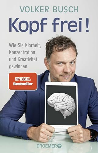 Kopf frei!: Wie Sie Klarheit, Konzentration und Kreativität gewinnen | SPIEGEL-Bestseller