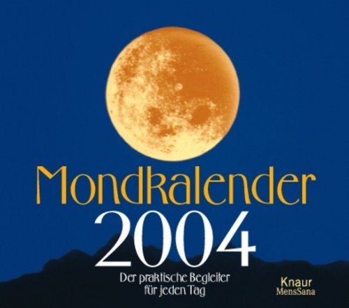 Mondkalender 2004: Der praktische Begleiter für jeden Tag