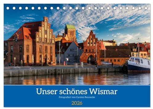 Unser schönes Wismar (Tischkalender 2026 DIN A5 quer), CALVENDO Monatskalender: Ein Streifzug durch die schöne Hansestadt Wismar. (CALVENDO Orte)