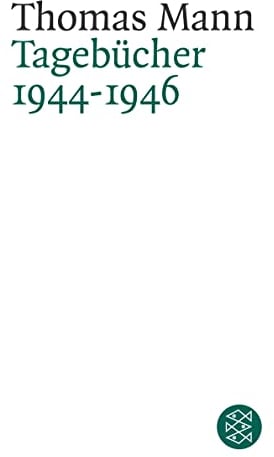 Thomas Mann. Tagebücher 1944-1946