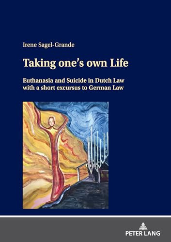 Taking one’s own Life: Euthanasia and Suicide in Dutch Law with a short excursus to German Law