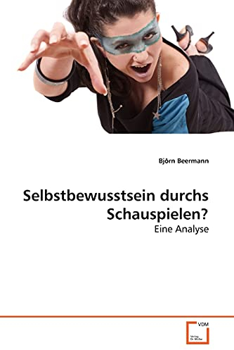 Selbstbewusstsein durchs Schauspielen?: Eine Analyse