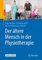 Der ältere Mensch in der Physiotherapie: Mit 130 Abbildungen