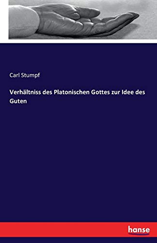 Verhältniss des Platonischen Gottes zur Idee des Guten