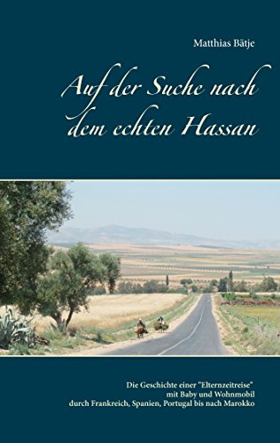 Auf der Suche nach dem echten Hassan: Eine Elternzeit-Wohnmobil-Reise bis nach Marokko