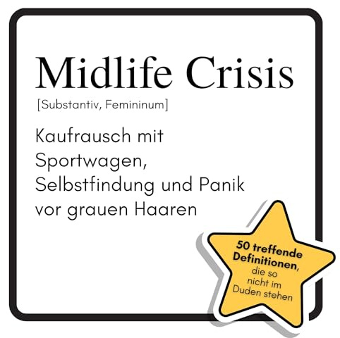 Midlife Crisis: Kaufrausch mit Sportwagen, Selbstfindung und Panik vor grauen Haaren. Das lustige Geschenkbuch für Mann, Frau, Kollege, Freund zu Geburtstag, Weihnachten