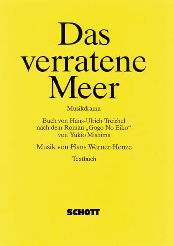 Das verratene Meer: Musikdrama in 2 Akten nach dem Roman Gogo No Eiko (Der Seemann, der die See verriet). Soli, Chor und Orchester. Textbuch/Libretto.