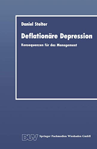 Deflationäre Depression: Konsequenzen für das Management (DUV Wirtschaftswissenschaft) (German Edition)