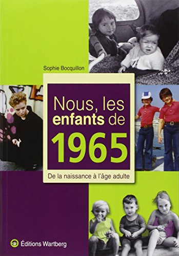 Nous, les enfants de 1965: De la naissance à l'âge adulte