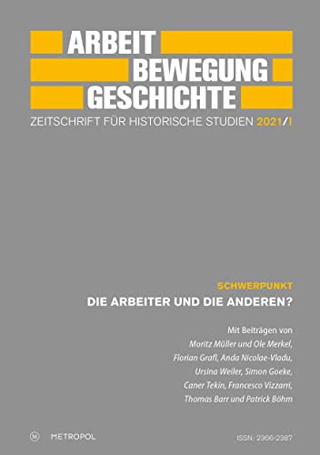 Arbeit – Bewegung – Geschichte. Zeitschrift für historische Studien 2021/I: Schwerpunkt: Die Arbeiter und die Anderen?