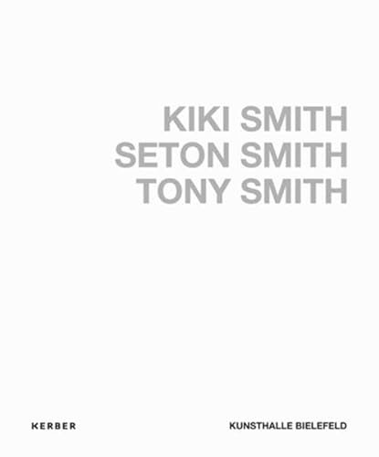 Kiki Smith, Seton Smith, Tony Smith: Zur Ausstellung im der Kunsthalle Bielefeld, 2012