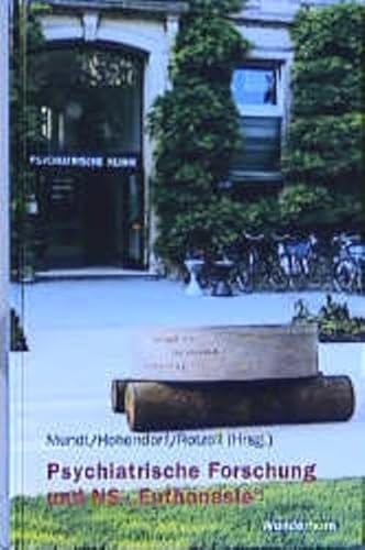 Psychiatrische Forschung und NS-Euthanasie: Die Beteiligung der Heidelberger Psychiatrischen Universitätsklinik an den nationalsozialistischen ... Psychiatrischen Universitätsklinik Heidelberg