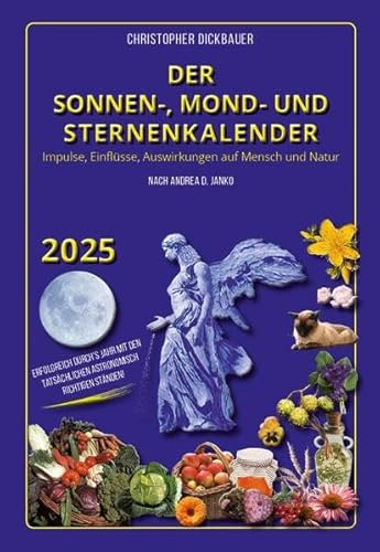 Der Sonnen-, Mond- und Sternenkalender 2025: Impulse, Einflüsse, Auswirkungen auf Mensch und Natur