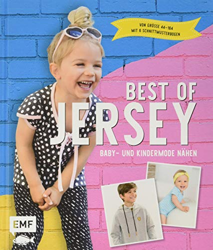 Best of Jersey – Baby- und Kindermode nähen: Von Größe 44–164 – Mit 6 Schnittmusterbogen
