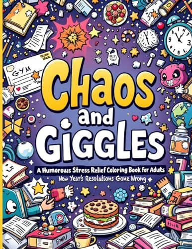 New Year's Resolutions Gone Wrong Chaos and Giggles: Witty Pages, Sarcastic Quotes, and Humor-Filled Fun for Adults Who Need a Break (Snark & ... Outside the Lines of Adulthood, Band 2)