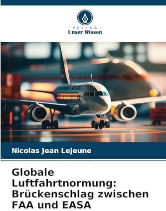 Globale Luftfahrtnormung: Brückenschlag zwischen FAA und EASA