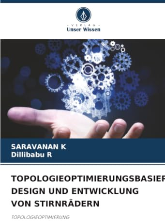 TOPOLOGIEOPTIMIERUNGSBASIERTES DESIGN UND ENTWICKLUNG VON STIRNRÄDERN: TOPOLOGIEOPTIMIERUNG
