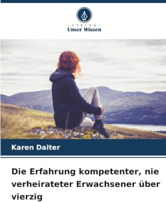 Die Erfahrung kompetenter, nie verheirateter Erwachsener über vierzig: DE