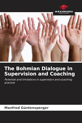 The Bohmian Dialogue in Supervision and Coaching: Potential and limitations in supervision and coaching practice