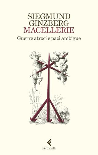 Macellerie. Guerre atroci e paci ambigue (Scintille)