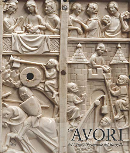 Gli avori del Museo Nazionale del Bargello. Ediz. a colori