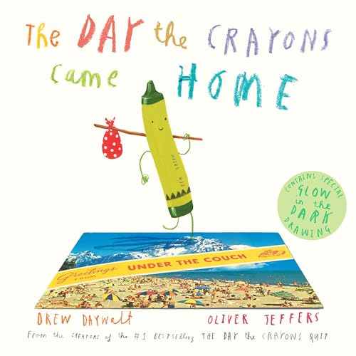 The Day the Crayons Came Home: Contains special glow in the dark drawing