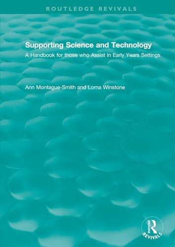 Supporting Science and Technology (1998): A Handbook for those who Assist in Early Years Settings (Routledge Revivals)