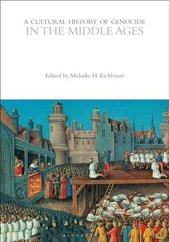 A Cultural History of Genocide in the Middle Ages (The Cultural Histories Series)