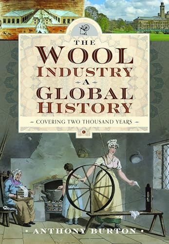 The Wool Industry a Global History: Covering Two Thousand Years