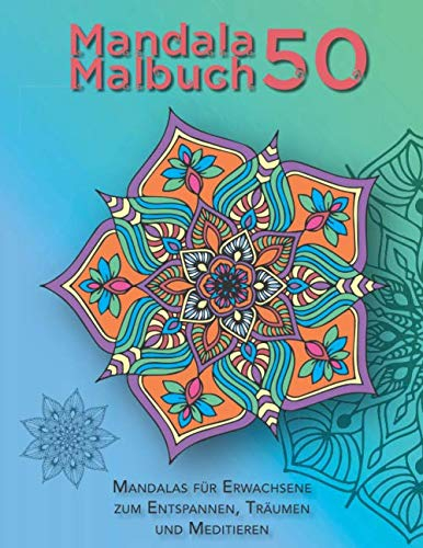 Mandala Malbuch 50 — Mandalas für Erwachsene zum Entspannen, Träumen und Meditieren: Weißer Hintergrund, Mandala-Malvorlagen zum Ausmalen — ... für Erwachsene, Mandalamalbuch, Band 1)