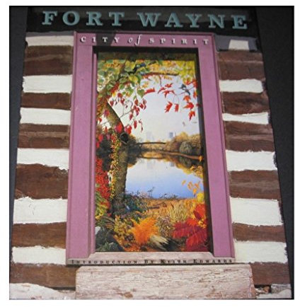 Fort Wayne: City of Spirit (Urban Tapestry Series X)