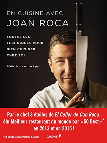 En cuisine avec Joan Roca: Toutes les techniques pour bien cuisiner chez soi
