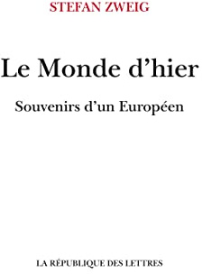 Le Monde d'hier: Souvenirs d'un Européen