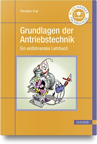 Grundlagen der Antriebstechnik: Ein einführendes Lehrbuch