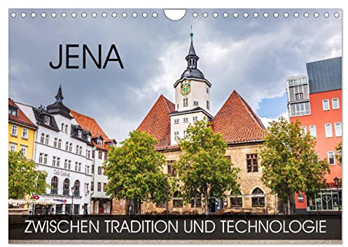 Jena - zwischen Tradition und Technologie (Wandkalender 2026 DIN A4 quer), CALVENDO Monatskalender: Fotoreise durch die Universitätsstadt dessen ... und Hegel verbunden ist (CALVENDO Orte)